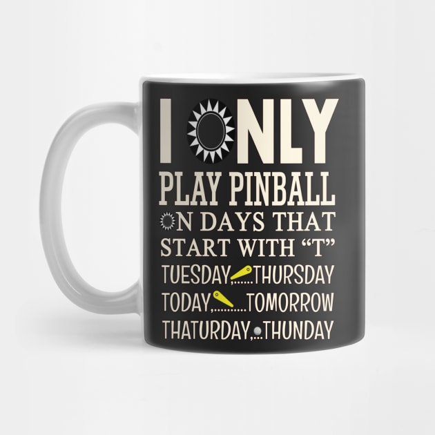 I Only Play Pinball - Funny "T"ee by Uwantmytees